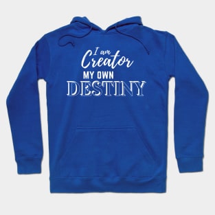 I am Creator My Own Destiny - White Text Hoodie